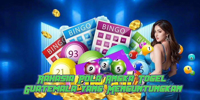 Rahasia Pola Angka Togel Guatemala yang Menguntungkan