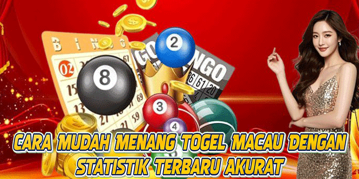 Cara Mudah Menang Togel Macau Dengan Statistik Terbaru Akurat