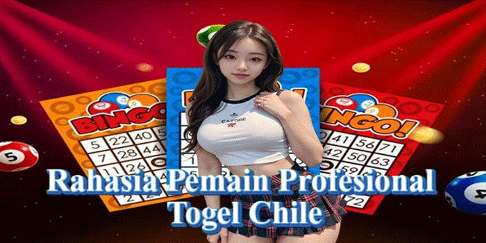 Rahasia Pemain Profesional Togel Chile