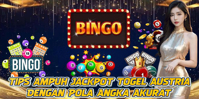 Tips Ampuh Jackpot Togel Austria Dengan Pola Angka Akurat