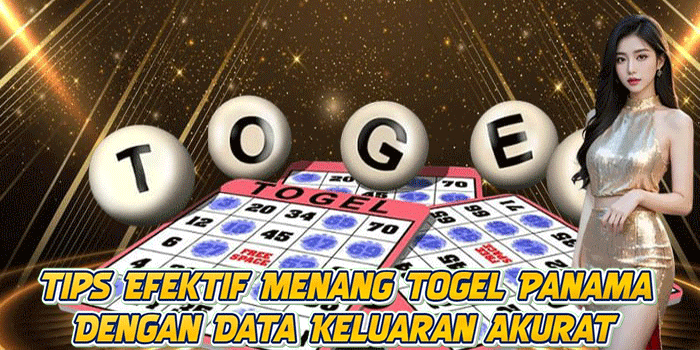 Tips Efektif Menang Togel Panama Dengan Data Keluaran Akurat